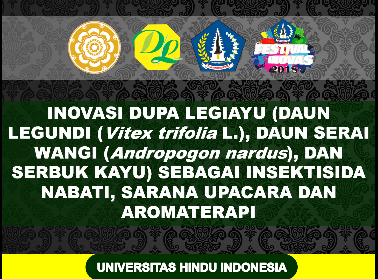 INOVASI DUPA LEGIAYU (DAUN LEGUNDI (VITEX TRIFOLIA L.), DAUN SERAI WANGI (ANDROPOGON NARDUS), DAN SERBUK KAYU) SEBAGAI INSEKTISIDA NABATI, SARANA UPACARA DAN AROMATERAPI